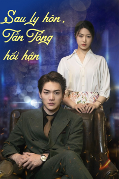 Sau Ly Hôn, Tần Tổng Hối Hận