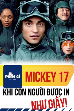 Phim Gì Tối Nay - Tập 149: Mickey 17_Khi Con Người Được In Như Giấy!