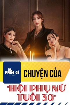 Phim Gì Tối Nay - Tập 155:  Chuyện Của Hội Phụ Nữ Tuổi 30