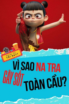 Phim Gì Tối Nay - Tập 124: Vì Sao Na Tra Gây Sốt Toàn Cầu?