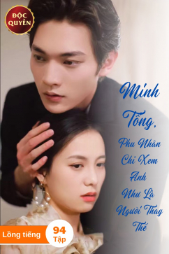 Minh Tổng, Phu Nhân Chỉ Xem Anh Như Là Người Thay Thế