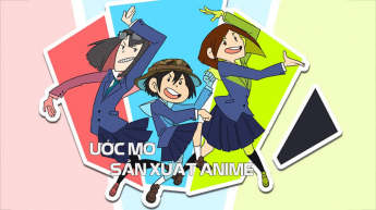 Ước Mơ Sản Xuất Anime